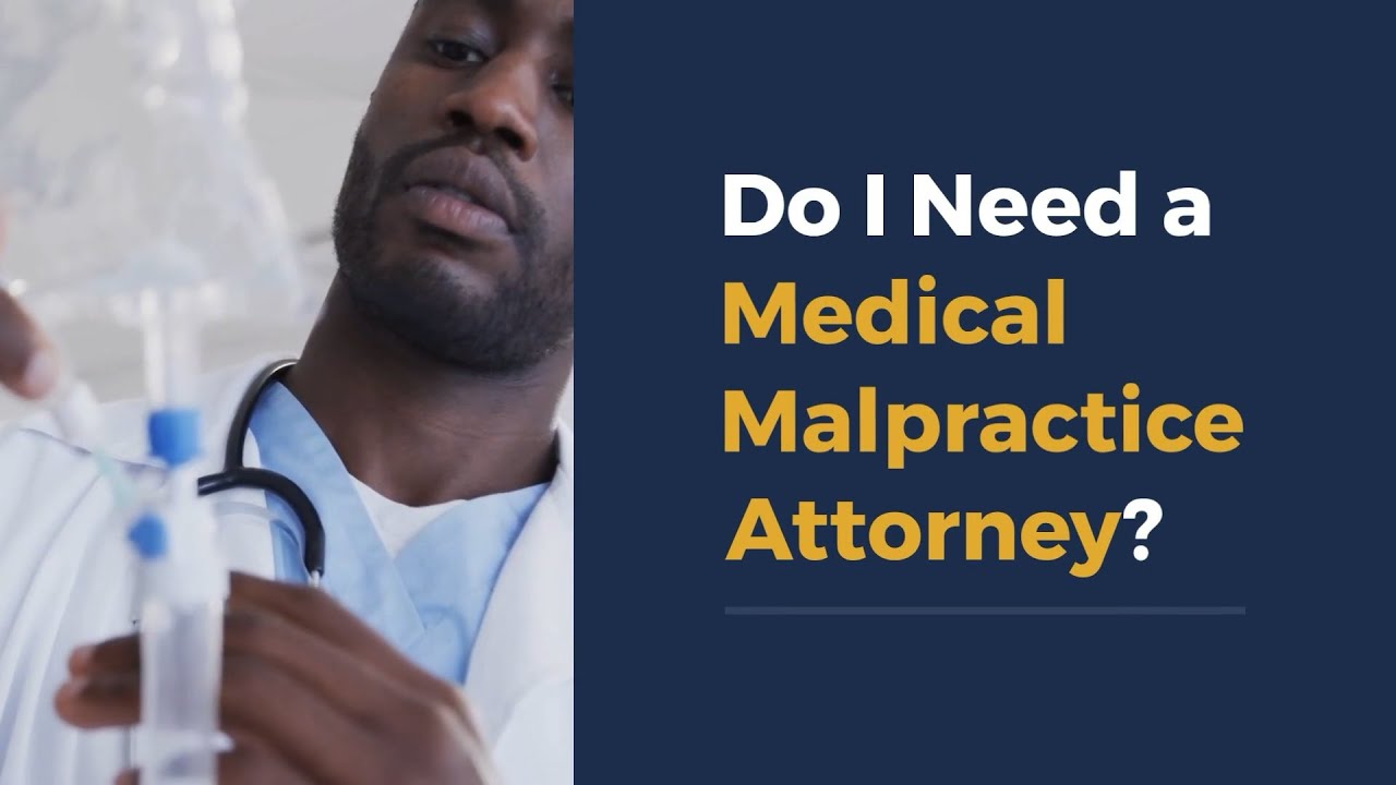 Do I Need a Medical Malpractice Attorney?