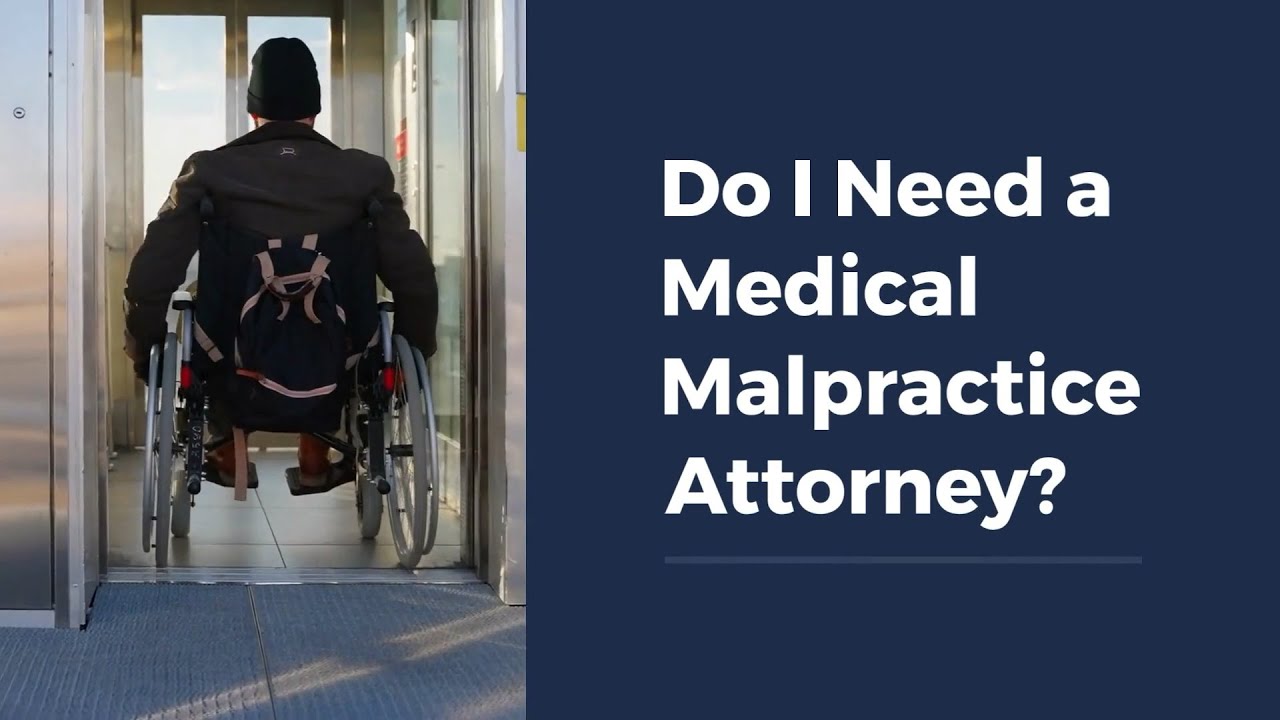 Do I Need a Medical Malpractice Attorney?