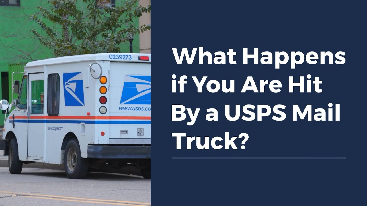 What Happens If You Are Hit By a USPS Mail Truck?