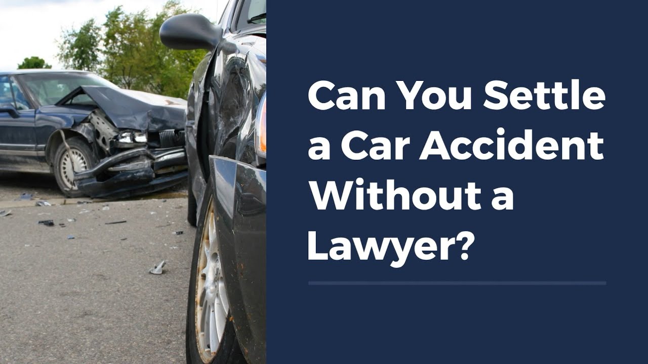 Can You Settle a Car Accident Without a Lawyer?