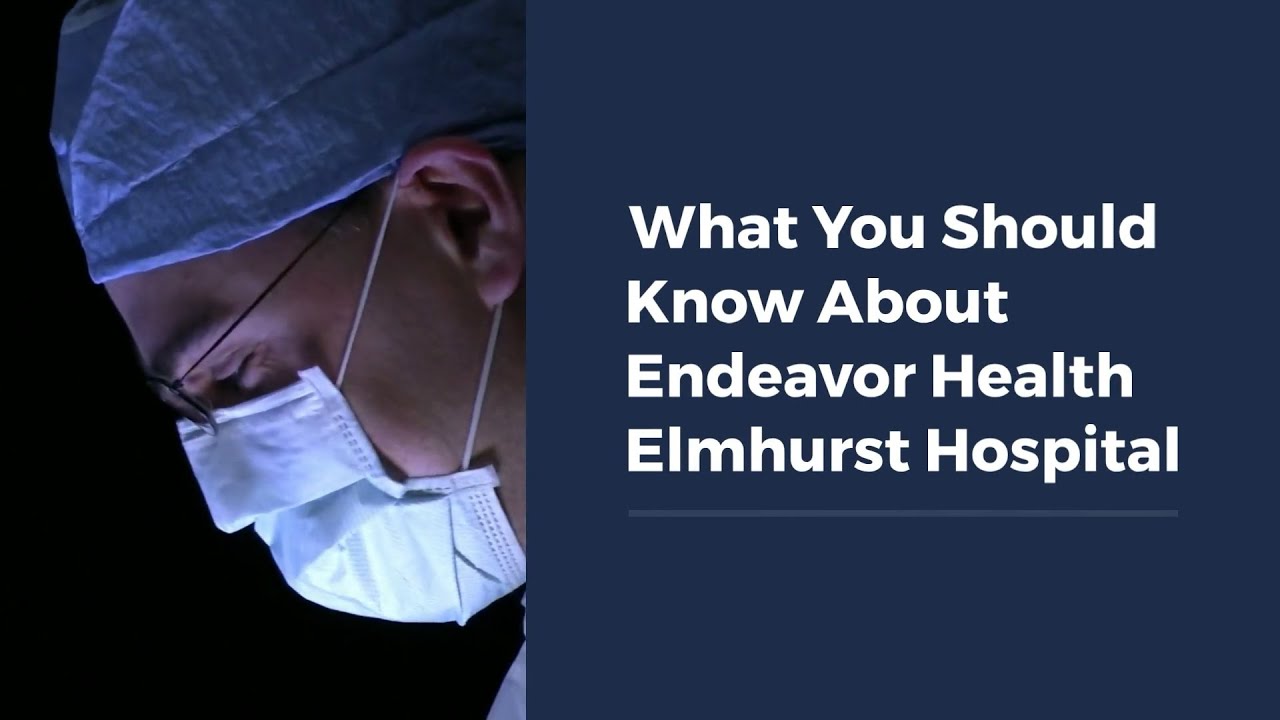 What You Should Know About Endeavor Health Elmhurst Hospital