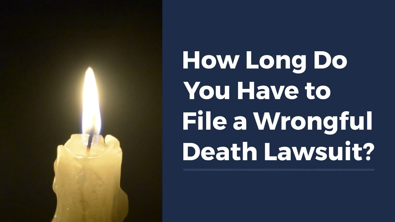 How Long Do You Have to File a Wrongful Death Lawsuit?