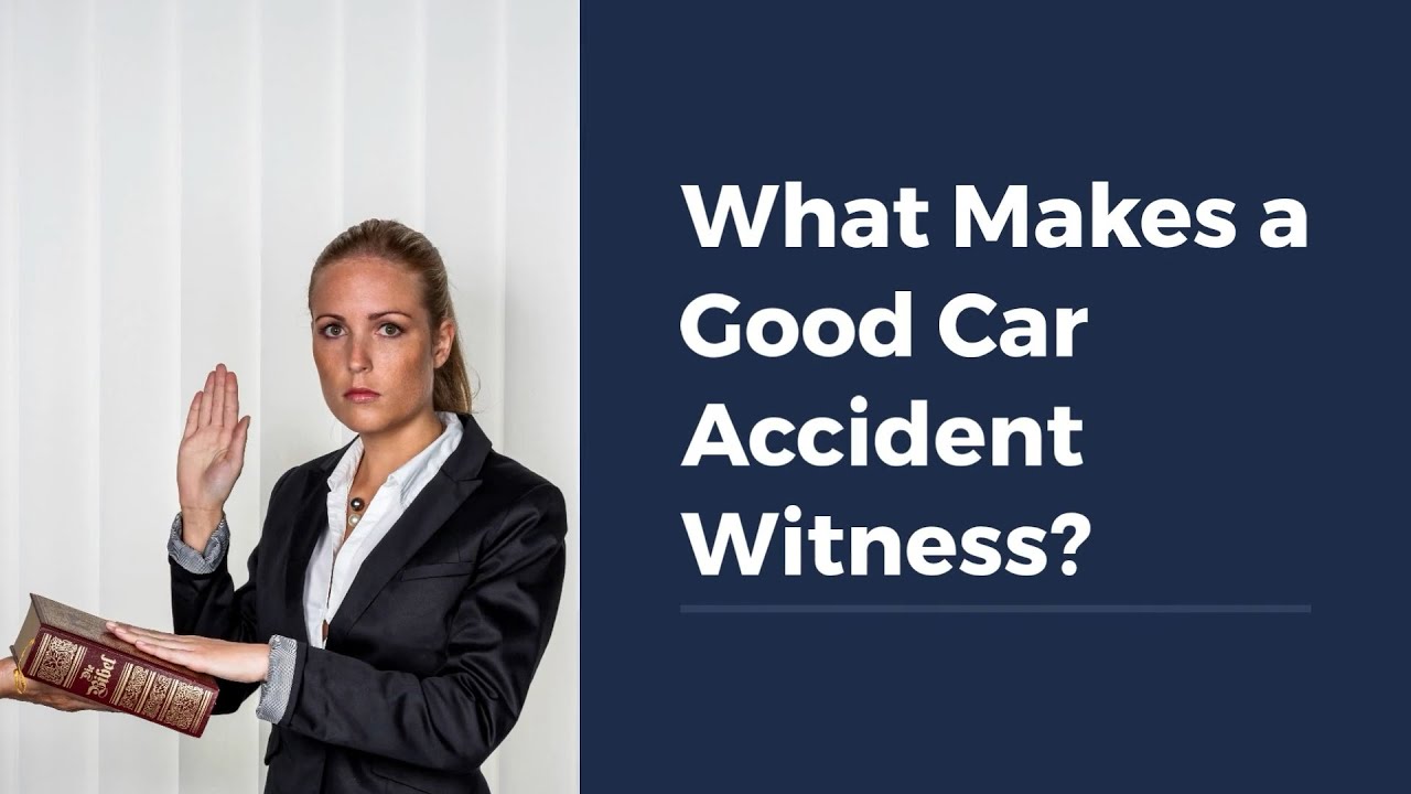 What Makes a Good Car Accident Witness?